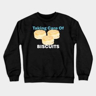 Taking Care of Biscuits Crewneck Sweatshirt